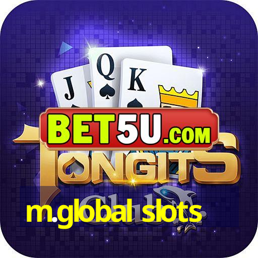 m.global slots